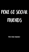 Poke GO Social Friends স্ক্রিনশট 2