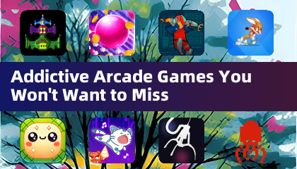 Addictive Arcade Games You Won't Want to Miss