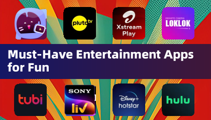 Must-Have Entertainment Apps for Fun