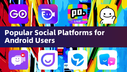 Popular Social Platforms for Android Users