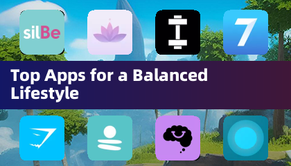 Top Apps for a Balanced Lifestyle