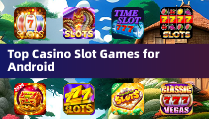 Top Casino Slot Games for Android
