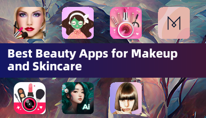 Best Beauty Apps for Makeup and Skincare