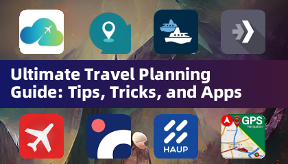 Ultimate Travel Planning Guide: Tips, Tricks, and Apps