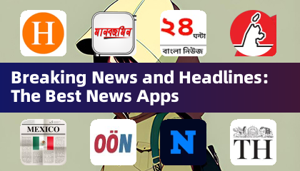 Breaking News and Headlines: The Best News Apps