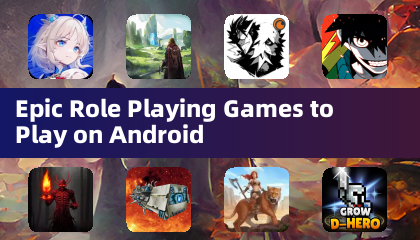 Epic Role Playing Games to Play on Android