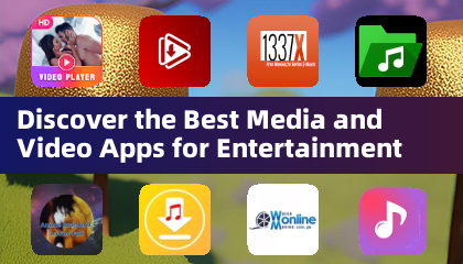 Discover the Best Media and Video Apps for Entertainment